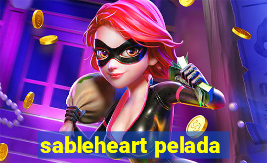 sableheart pelada